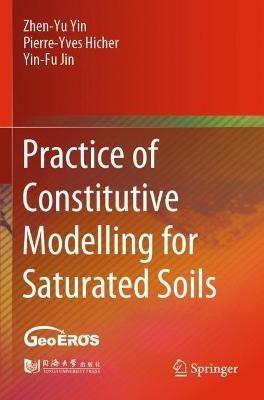 Practice of Constitutive Modelling for Saturated Soils - Zhen-Yu Yin,Pierre-Yves Hicher,Yin-Fu Jin - cover