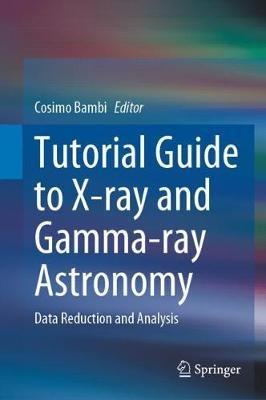 Tutorial Guide to X-ray and Gamma-ray Astronomy: Data Reduction and Analysis - cover