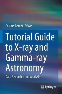 Tutorial Guide to X-ray and Gamma-ray Astronomy: Data Reduction and Analysis - cover