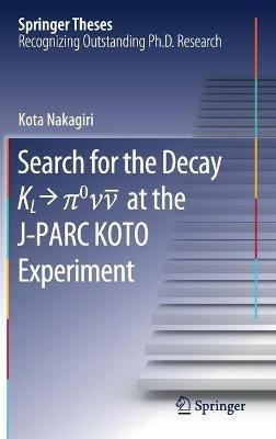 Search for the Decay K_L ? p^0\nu\bar{\nu} at the J-PARC KOTO Experiment - Kota Nakagiri - cover