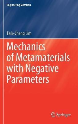 Mechanics of Metamaterials with Negative Parameters - Teik-Cheng Lim - cover