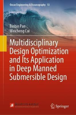 Multidisciplinary Design Optimization and Its Application in Deep Manned Submersible Design - Binbin Pan,Weicheng Cui - cover