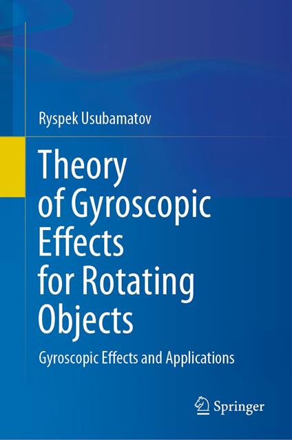 Theory of Gyroscopic Effects for Rotating Objects