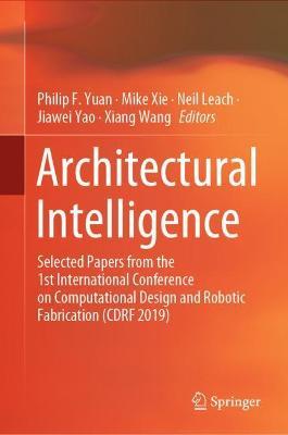 Architectural Intelligence: Selected Papers from the 1st International Conference on Computational Design and Robotic Fabrication (CDRF 2019) - cover