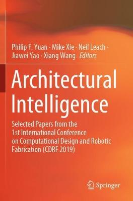 Architectural Intelligence: Selected Papers from the 1st International Conference on Computational Design and Robotic Fabrication (CDRF 2019) - cover