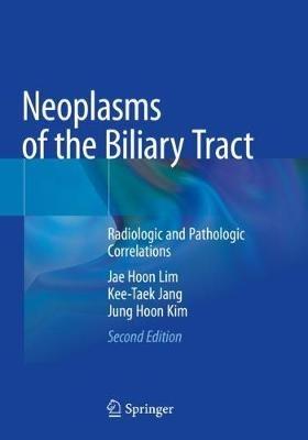 Neoplasms of the Biliary Tract: Radiologic and Pathologic Correlations - Jae Hoon Lim,Kee-Taek Jang,Jung Hoon Kim - cover
