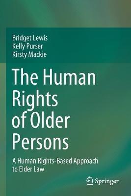 The Human Rights of Older Persons: A Human Rights-Based Approach to Elder Law - Bridget Lewis,Kelly Purser,Kirsty Mackie - cover