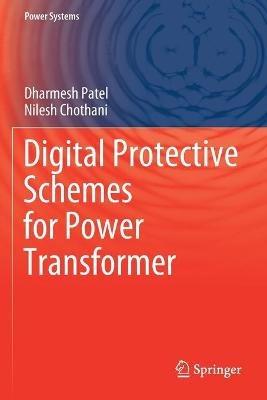 Digital Protective Schemes for Power Transformer - Dharmesh Patel,Nilesh Chothani - cover
