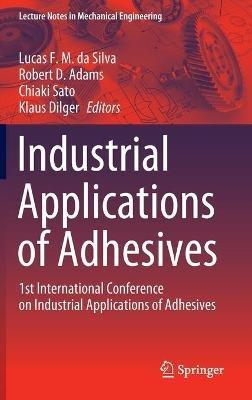 Industrial Applications of Adhesives: 1st International Conference on Industrial Applications of Adhesives - cover
