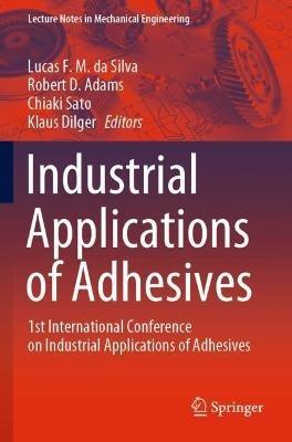 Industrial Applications of Adhesives: 1st International Conference on Industrial Applications of Adhesives - cover