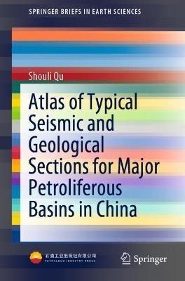 Atlas of Typical Seismic and Geological Sections for Major Petroliferous Basins in China - Shouli Qu - cover