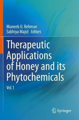 Therapeutic Applications of Honey and its Phytochemicals: Vol.1 - cover