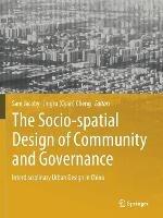 The Socio-spatial Design of Community and Governance: Interdisciplinary Urban Design in China - cover