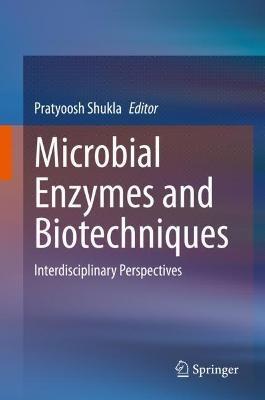 Microbial Enzymes and Biotechniques: Interdisciplinary Perspectives - cover