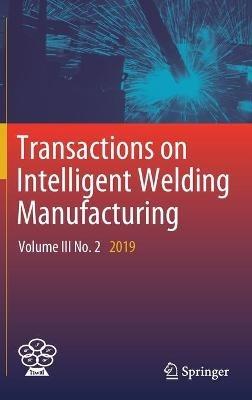 Transactions on Intelligent Welding Manufacturing: Volume III No. 2 2019 - cover