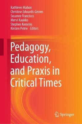 Pedagogy, Education, and Praxis in Critical Times - cover