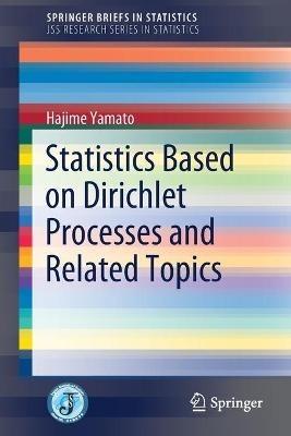 Statistics Based on Dirichlet Processes and Related Topics - Hajime Yamato - cover