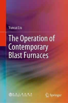 The Operation of Contemporary Blast Furnaces - Yuncai Liu - cover