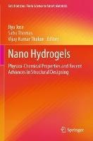 Nano Hydrogels: Physico-Chemical Properties and Recent Advances in Structural Designing - cover