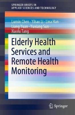 Elderly Health Services and Remote Health Monitoring - Lumin Chen,Yihao Li,Lina Han - cover