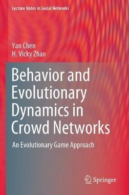 Behavior and Evolutionary Dynamics in Crowd Networks: An Evolutionary Game Approach - Yan Chen,H. Vicky Zhao - cover