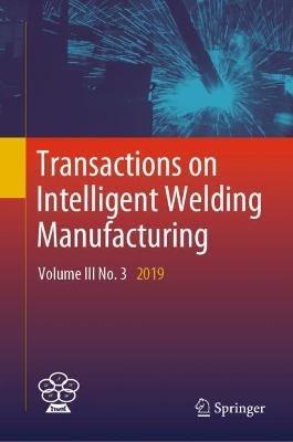 Transactions on Intelligent Welding Manufacturing: Volume III No. 3  2019 - cover