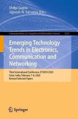 Emerging Technology Trends in Electronics, Communication and Networking: Third International Conference, ET2ECN 2020, Surat, India, February 7–8, 2020, Revised Selected Papers - cover