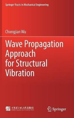 Wave Propagation Approach for Structural Vibration - Chongjian Wu - cover