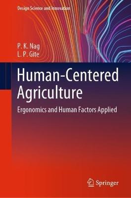 Human-Centered Agriculture: Ergonomics and Human Factors Applied - P. K. Nag,L. P. Gite - cover