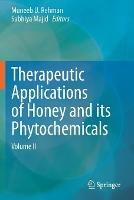 Therapeutic Applications of Honey and its Phytochemicals: Volume II - cover
