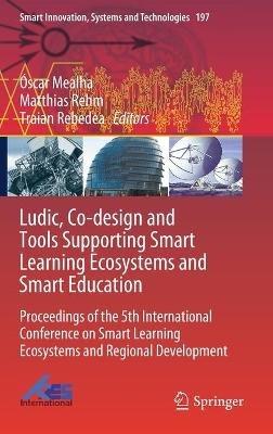 Ludic, Co-design and Tools Supporting Smart Learning Ecosystems and Smart Education: Proceedings of the 5th International Conference on Smart Learning Ecosystems and Regional Development - cover
