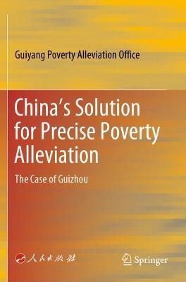China’s Solution for Precise Poverty Alleviation: The Case of Guizhou - Guiyang Poverty Alleviation Office - cover
