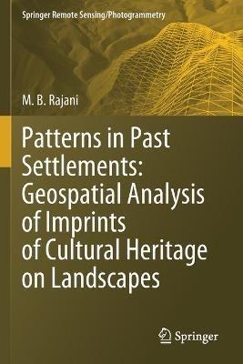 Patterns in Past Settlements: Geospatial Analysis of Imprints of Cultural Heritage on Landscapes - M.B. Rajani - cover