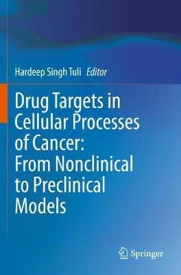 Drug Targets in Cellular Processes of Cancer: From Nonclinical to Preclinical Models - cover