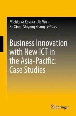 Business Innovation with New ICT in the Asia-Pacific: Case Studies - cover