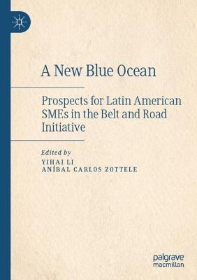 A New Blue Ocean: Prospects for Latin American SMEs in the Belt and Road Initiative - cover