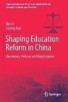 Shaping Education Reform in China: Overviews, Policies and Implications