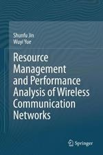 Resource Management and Performance Analysis of Wireless Communication Networks