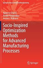 Socio-Inspired Optimization Methods for Advanced Manufacturing Processes