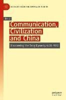 Communication, Civilization and China: Discovering the Tang Dynasty (618–907)