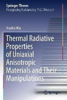 Thermal Radiative Properties of Uniaxial Anisotropic Materials and Their Manipulations