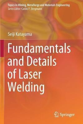 Fundamentals and Details of Laser Welding - Seiji Katayama - cover