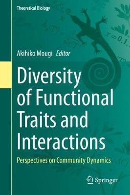 Diversity of Functional Traits and Interactions: Perspectives on Community Dynamics - cover