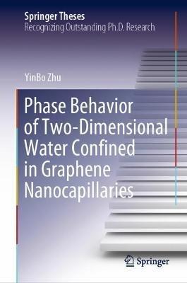 Phase Behavior of Two-Dimensional Water Confined in Graphene Nanocapillaries - YinBo Zhu - cover