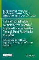 Enhancing Smallholder Farmers' Access to Seed of Improved Legume Varieties Through Multi-stakeholder Platforms: Learning from the TLIII project Experiences in sub-Saharan Africa and South Asia - cover
