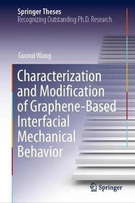 Characterization and Modification of Graphene-Based Interfacial Mechanical Behavior - Guorui Wang - cover
