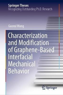 Characterization and Modification of Graphene-Based Interfacial Mechanical Behavior - Guorui Wang - cover