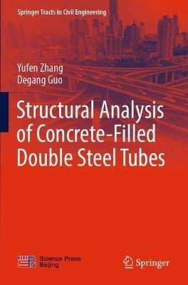 Structural Analysis of Concrete-Filled Double Steel Tubes - Yufen Zhang,Degang Guo - cover