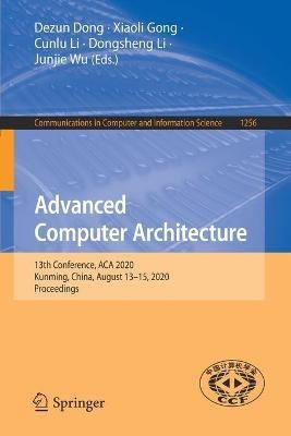 Advanced Computer Architecture: 13th Conference, ACA 2020, Kunming, China, August 13–15, 2020, Proceedings - cover