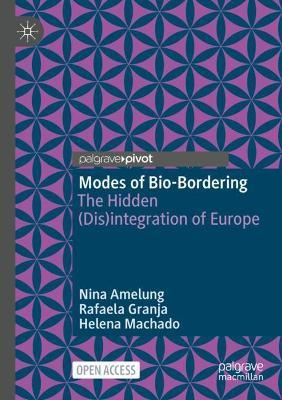 Modes of Bio-Bordering: The Hidden (Dis)integration of Europe - Nina Amelung,Rafaela Granja,Helena Machado - cover